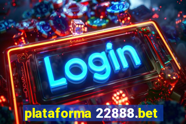 plataforma 22888.bet